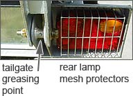 Our tippers have grease points for the tailgate and mesh protectors for the rear lamps